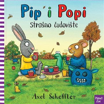 Knjiga Pip i Popi Strašno čudovište  autora Axel Scheffler izdana 2023 kao tvrdi uvez dostupna u Knjižari Znanje.