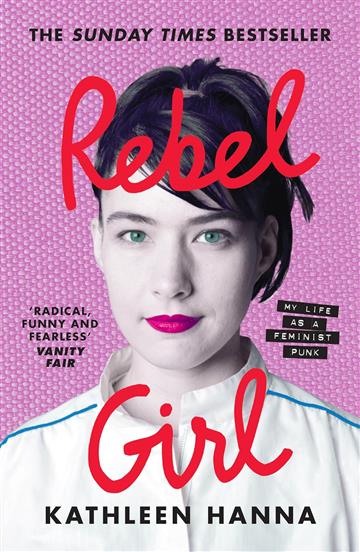 Knjiga Rebel Girl: My Life As A Feminist Punk autora Kathleen Hanna izdana 2025 kao meki uvez dostupna u Knjižari Znanje.