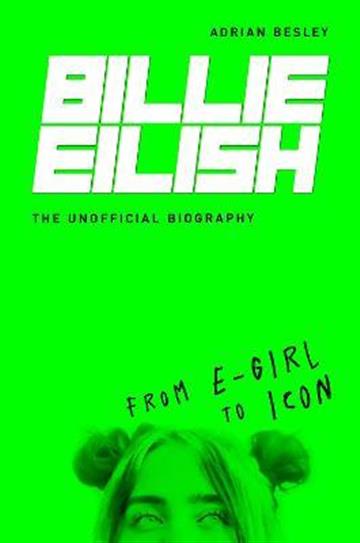 Knjiga Billie Eilish autora Adrian Besley izdana 2020 kao tvrdi uvez dostupna u Knjižari Znanje.