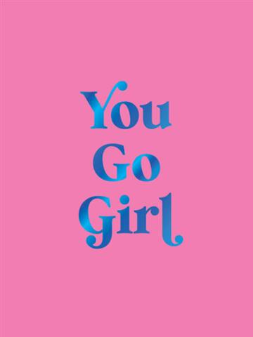 Knjiga You Go Girl autora Summersdale Publishers izdana 2026 kao tvrdi uvez dostupna u Knjižari Znanje.