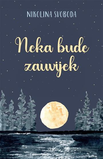 Knjiga Neka bude zauvijek autora Nikolina Svoboda izdana 2024 kao meki uvez dostupna u Knjižari Znanje.