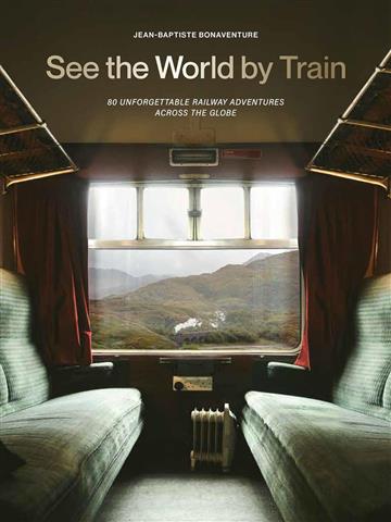 Knjiga See the World by Train autora Jean-Baptiste Bonave izdana 2025 kao meki uvez dostupna u Knjižari Znanje.