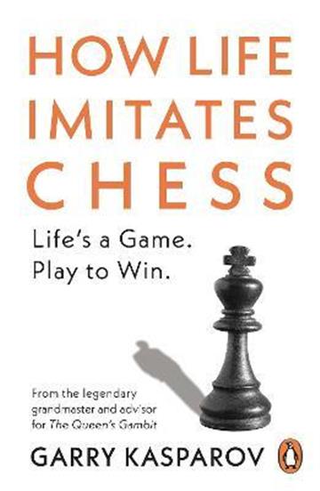 Knjiga How Life Imitates Chess autora Garry Kasparov izdana 2021 kao meki uvez dostupna u Knjižari Znanje.