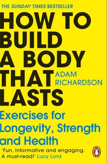 Knjiga How To Build a Body That Lasts autora Adam Richardson izdana 2026 kao meki uvez dostupna u Knjižari Znanje.