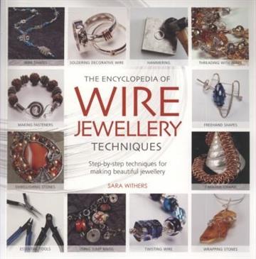 Knjiga The Encyclopedia of Wire Jewellery Making Techniques autora Sara Withers, Xuella Arnold izdana 2010 kao meki uvez dostupna u Knjižari Znanje.