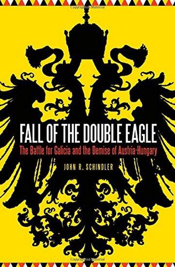 Knjiga Fall of the Double Eagle: The Battle for Galicia and the Demise of Austria-Hungary autora John R. Schindler izdana 2015 kao tvrdi uvez dostupna u Knjižari Znanje.