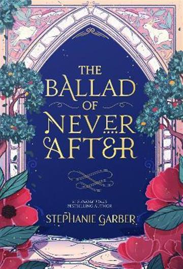Knjiga Ballad of Never After autora Stephanie Garber izdana 2022 kao meki uvez dostupna u Knjižari Znanje.
