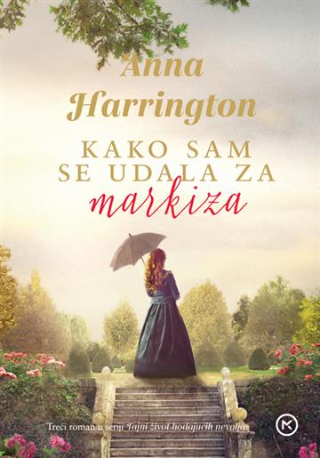 Knjiga Kako sam se udala za markiza autora Anna Harrington izdana 2024 kao meki uvez dostupna u Knjižari Znanje.