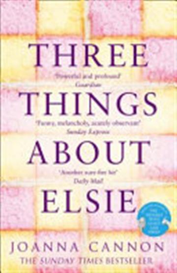Knjiga Three Things About Elsie autora Joanna Cannon izdana 2018 kao meki uvez dostupna u Knjižari Znanje.