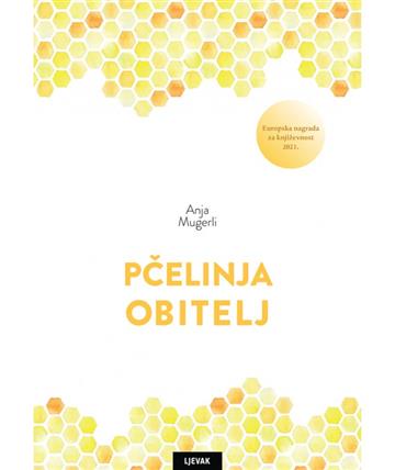 Knjiga Pčelinja obitelj autora Anja Mugerli izdana 2022 kao tvrdi uvez dostupna u Knjižari Znanje.