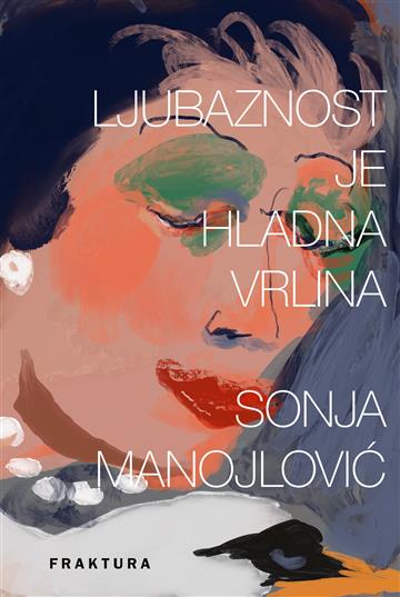 Knjiga Ljubaznost je hladna vrlina autora Sonja Manojlović izdana 2026 kao tvrdi uvez dostupna u Knjižari Znanje.