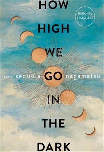 Knjiga How High We Go in the Dark autora Sequoia Nagamatsu izdana 2022 kao tvrdi uvez dostupna u Knjižari Znanje.