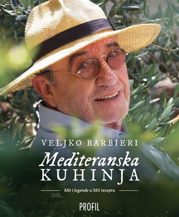 Knjiga Mediteranska kuhinja autora Veljko Barbieri izdana 2018 kao  dostupna u Knjižari Znanje.