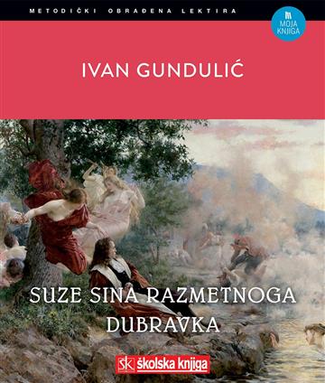 Knjiga Suze sina razmetnoga, Dubravka autora Ivan Gundulić izdana 2019 kao tvrdi uvez dostupna u Knjižari Znanje.