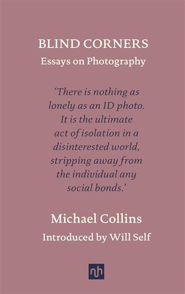 Knjiga Blind Corners: Essays on Photography autora Michael Collins, Will Self izdana 2025 kao tvrdi uvez dostupna u Knjižari Znanje.