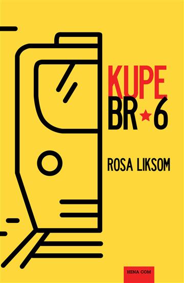 Knjiga Kupe br. 6 autora Rosa Liksom izdana 2017 kao meki uvez dostupna u Knjižari Znanje.