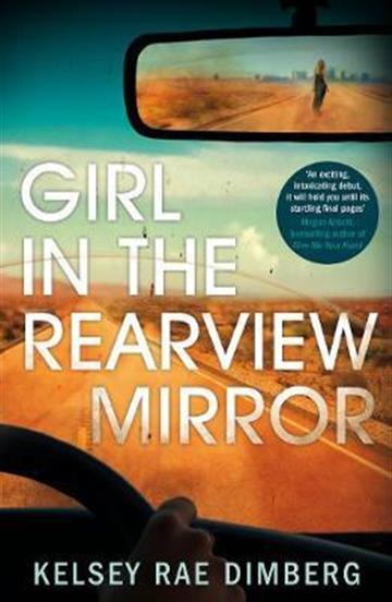 Knjiga Girl in the Rearview Mirror autora Kelsey Rae Dimberg izdana 2019 kao meki uvez dostupna u Knjižari Znanje.