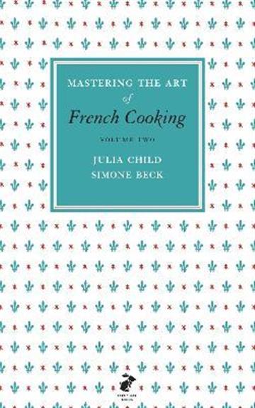 Knjiga Mastering the Art of French Cooking, Vol.2 autora Julia Child ,  Simone Beck izdana 2011 kao tvrdi uvez dostupna u Knjižari Znanje.