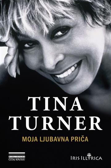 Knjiga Tina Turner - Moja ljubavna priča autora Tina Turner izdana 2019 kao meki uvez dostupna u Knjižari Znanje.