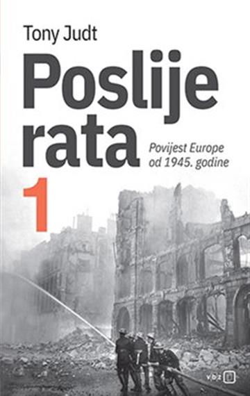 Knjiga Poslije rata 1: Povijest Europe od 1945. autora Tony Judt izdana 2022 kao tvrdi uvez dostupna u Knjižari Znanje.