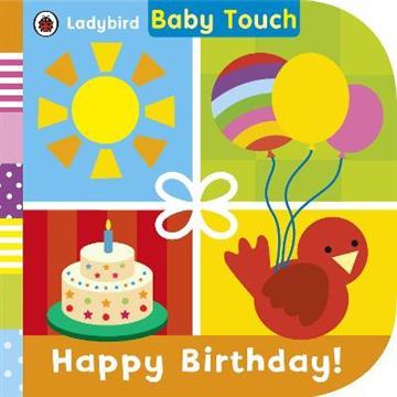 Knjiga Baby Touch: Happy Birthday! autora Ladybird izdana 2015 kao tvrdi uvez dostupna u Knjižari Znanje.