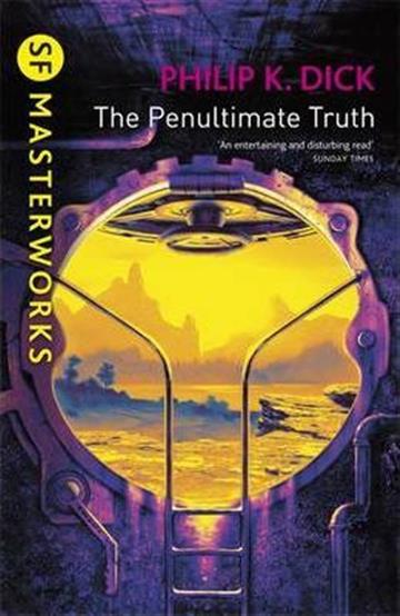 Knjiga The Penultimate Truth autora Philip K. Dick izdana 2005 kao meki uvez dostupna u Knjižari Znanje.