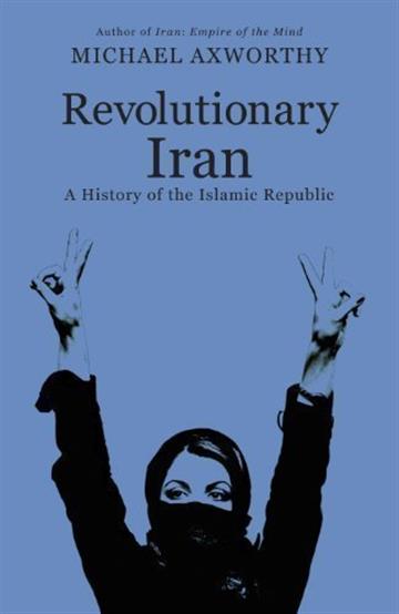 Knjiga Revolutionary Iran autora Michael Axworthy izdana 2023 kao meki uvez dostupna u Knjižari Znanje.