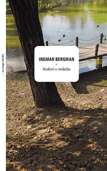 Knjiga Rođeni u nedjelju autora Ingmar Bergman izdana 2018 kao tvrdi uvez dostupna u Knjižari Znanje.