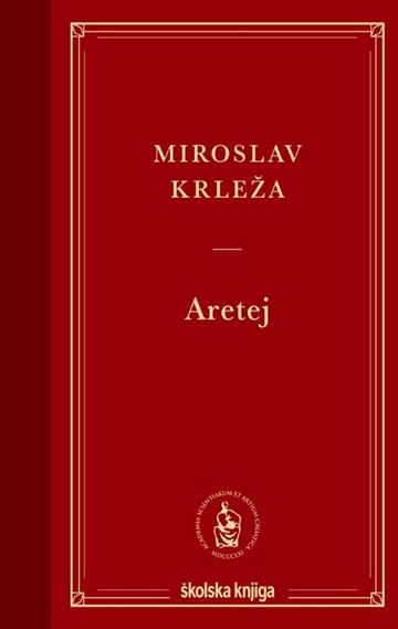 Knjiga Aretej autora Miroslav Krleža izdana 2024 kao tvrdi dostupna u Knjižari Znanje.