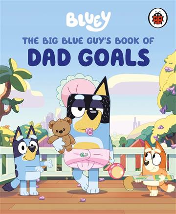 Knjiga Bluey: Big Blue Guy's Book of Dad Goals autora Bluey izdana 2025 kao tvrdi uvez dostupna u Knjižari Znanje.