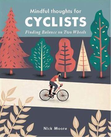 Knjiga Mindful Thoughts for Cyclists autora Nick Moore izdana 2017 kao tvrdi uvez dostupna u Knjižari Znanje.