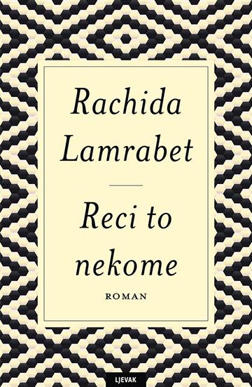 Knjiga Reci to nekome autora Rachida Lamrabet izdana 2022 kao tvrdi uvez dostupna u Knjižari Znanje.