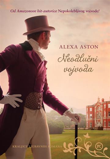 Knjiga Neodlučni vojvoda autora Alexa Aston izdana 2024 kao meki uvez dostupna u Knjižari Znanje.