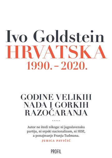 Knjiga Hrvatska 1990. - 2020. autora Ivo Goldstein izdana 2021 kao meki uvez dostupna u Knjižari Znanje.