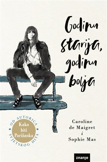 Knjiga Godinu starija, godinu bolja autora Caroline de Maigret izdana 2021 kao meki uvez dostupna u Knjižari Znanje.