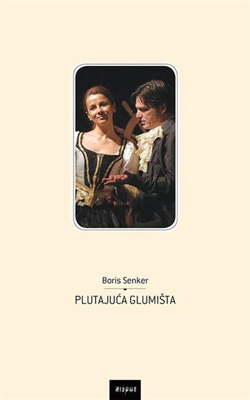 Knjiga Plutajuća glumišta autora Boris Senker izdana 2018 kao tvrdi uvez dostupna u Knjižari Znanje.