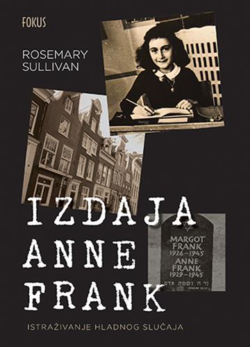 Knjiga Izdaja Anne Frank autora Rosemary Sullivan izdana 2022 kao meki uvez dostupna u Knjižari Znanje.