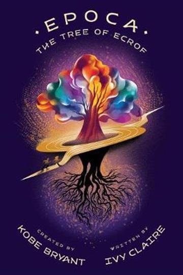 Knjiga Wizenard Series: Epoca, Tree of Ecrof autora Kobe Bryant;  Ivy Claire izdana 2019 kao tvrdi uvez dostupna u Knjižari Znanje.