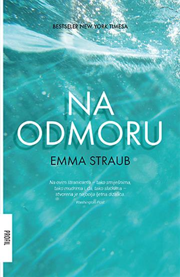 Knjiga Na odmoru autora Emma Straub izdana 2015 kao meki uvez dostupna u Knjižari Znanje.