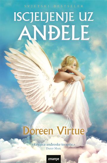 Knjiga Iscjeljenje uz anđele autora Doreen Virtue izdana 2013 kao meki uvez dostupna u Knjižari Znanje.