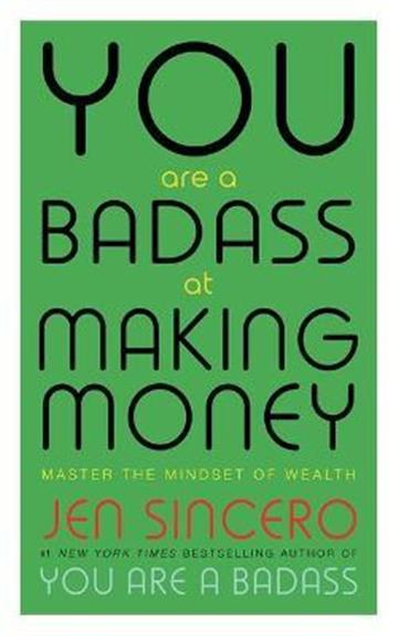Knjiga You Are a Badass at Making Money autora Jen Sincero izdana 2018 kao meki uvez dostupna u Knjižari Znanje.