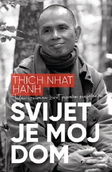 Knjiga Svijet je moj dom autora Tich Nhat Hanh izdana 2019 kao meki uvez dostupna u Knjižari Znanje.