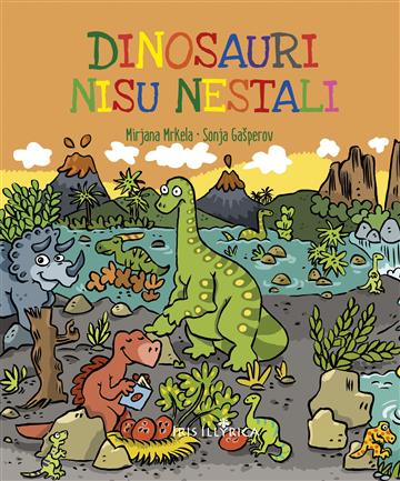 Knjiga Dinosauri nisu nestali autora Mirjana Mrkela izdana 2019 kao meki uvez dostupna u Knjižari Znanje.