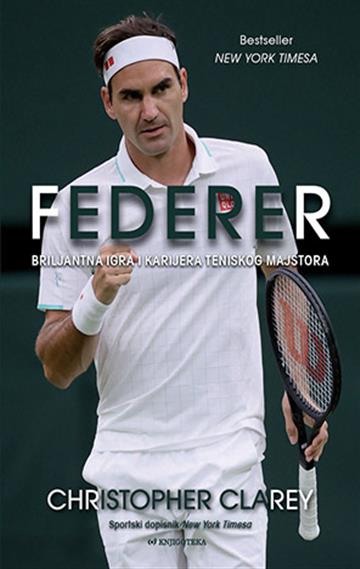 Knjiga Federer autora Christopher Clarey izdana 2023 kao meki uvez dostupna u Knjižari Znanje.