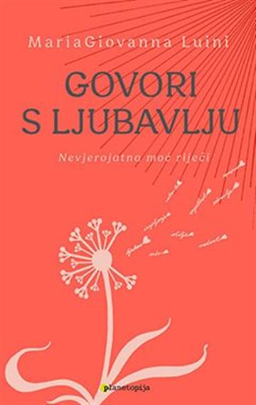 Knjiga Govori s ljubavlju autora MariaGiovanna Luini izdana 2022 kao meki uvez dostupna u Knjižari Znanje.
