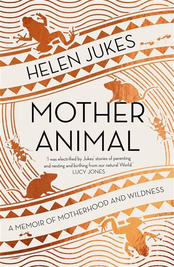 Knjiga Mother Animal autora Helen Jukes izdana 2026 kao meki uvez dostupna u Knjižari Znanje.