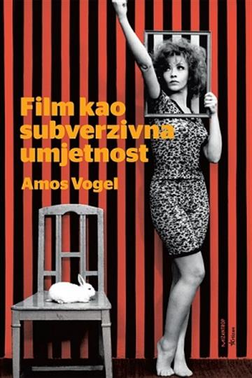Knjiga Film kao subverzivna umjetnost autora Amos Vogel izdana 2018 kao meki uvez dostupna u Knjižari Znanje.