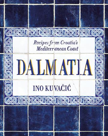 Knjiga Dalmatia: Recipes From Croatia's Mediterranean Coast autora Ino Kuvačić izdana 2017 kao tvrdi uvez dostupna u Knjižari Znanje.
