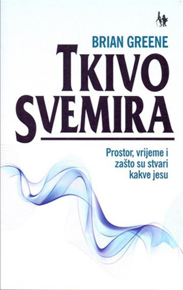 Knjiga Tkivo svemira autora Brian Greene izdana 2025 kao meki uvez dostupna u Knjižari Znanje.