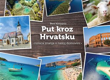 Knjiga Put kroz Hrvatsku autora Davor Kostanjevac izdana 2018 kao tvrdi uvez dostupna u Knjižari Znanje.